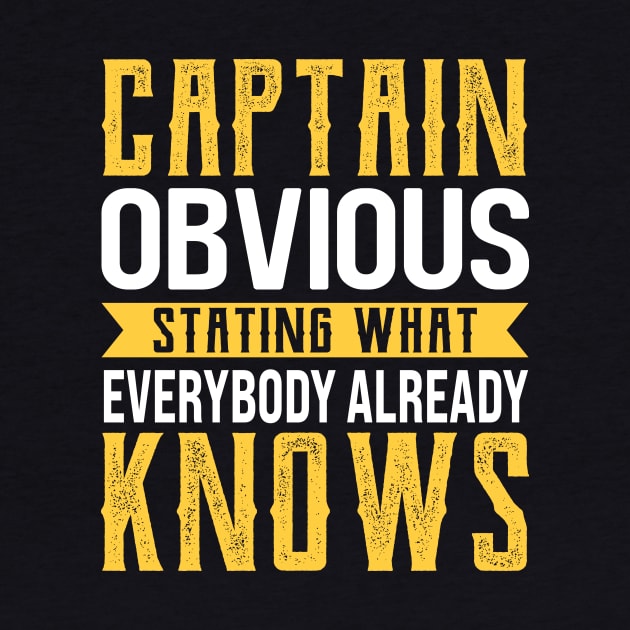 Captain Obvious Stating What Everybody Already Knows by TheDesignDepot